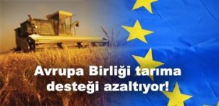 Avrupa Birliği tarıma desteği azaltıyor